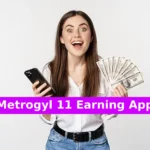 Metrogyl 11 Earning App